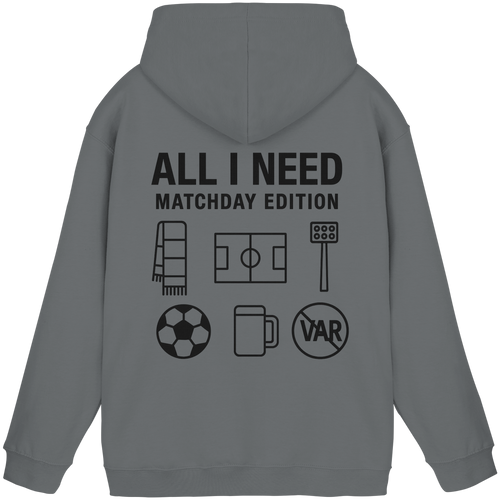 All I need - Matchday edition  - Hoodie