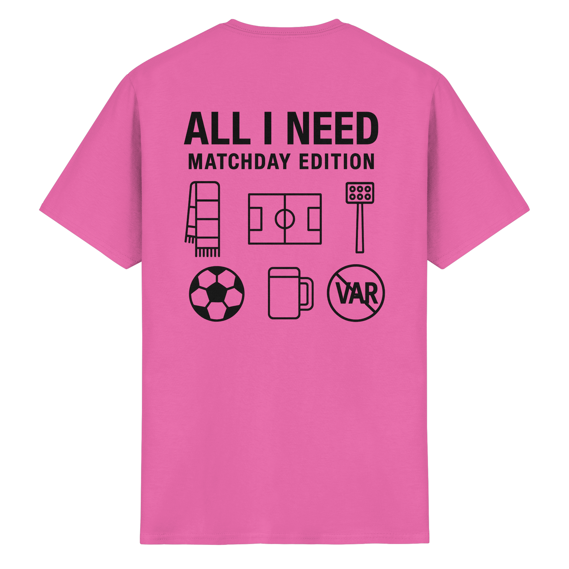 All I need - Matchday Edition - T-Shirt
