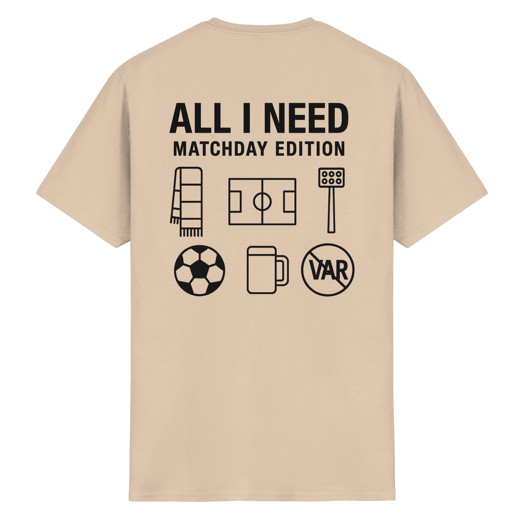 All I need - Matchday Edition - T-Shirt