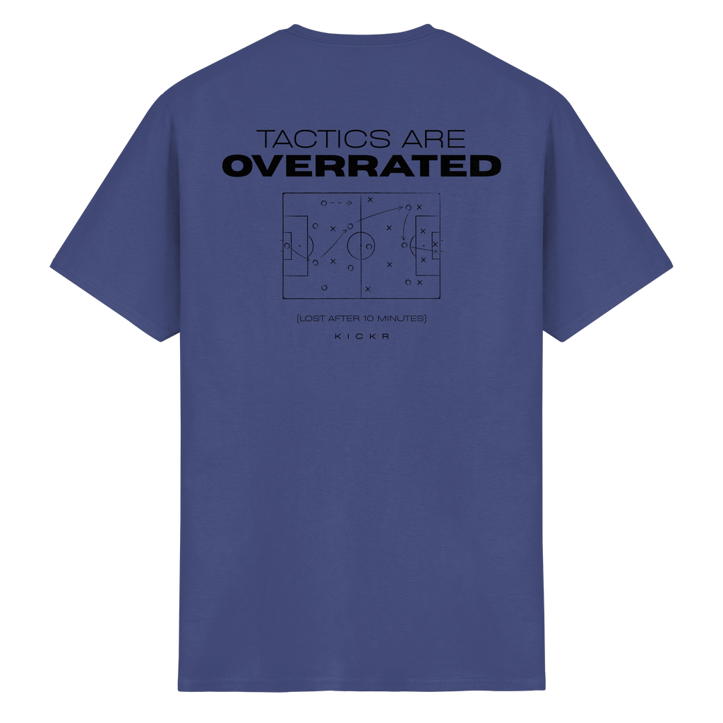 Tactics are Overrated - T-Shirt