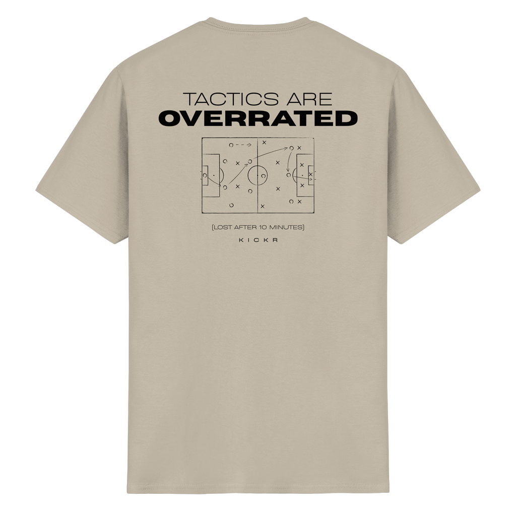 Tactics are Overrated - T-Shirt