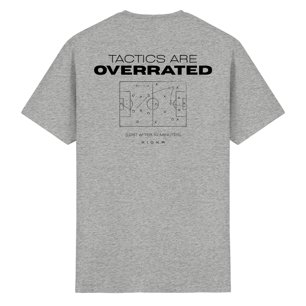 Tactics are Overrated - T-Shirt