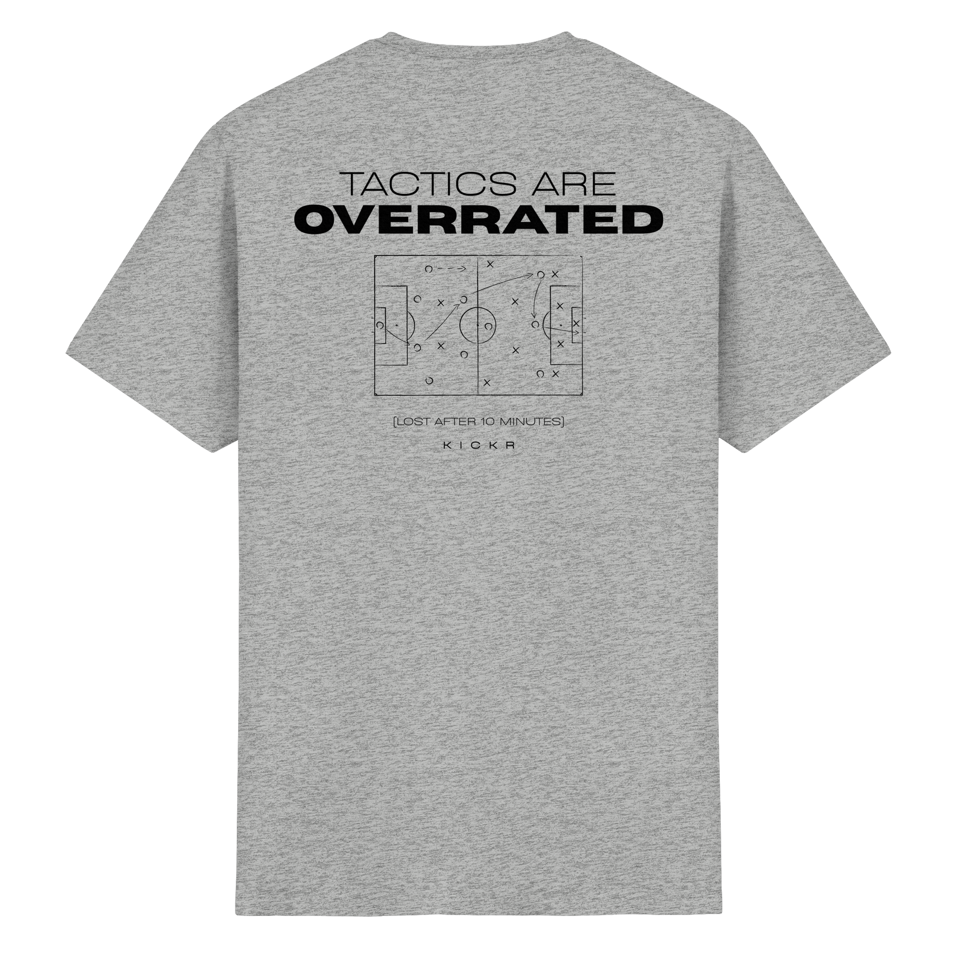 Tactics are Overrated - T-Shirt