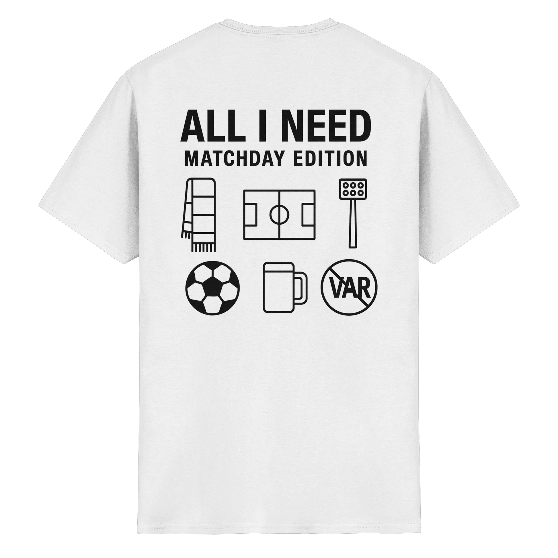 All I need - Matchday Edition - T-Shirt