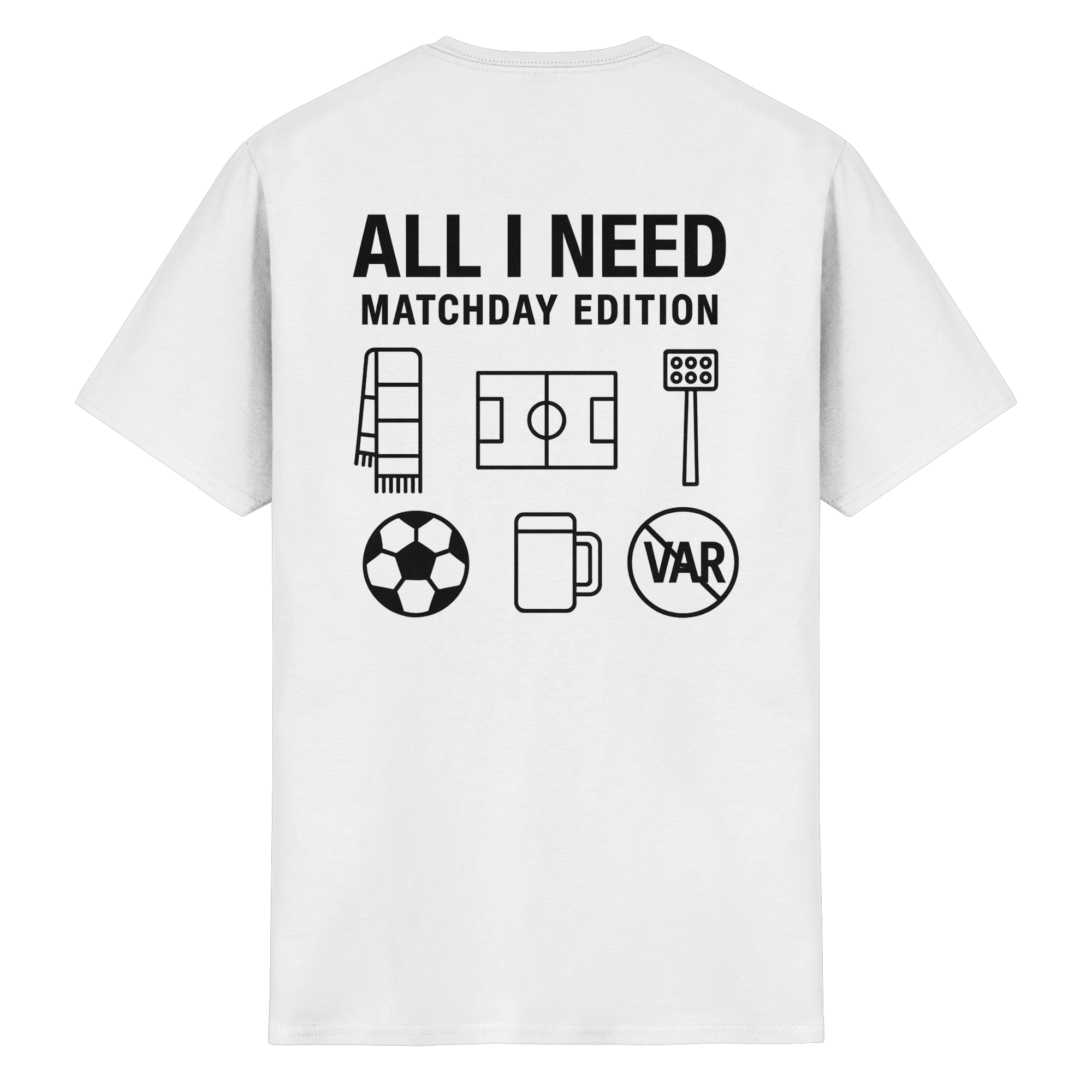 All I need - Matchday Edition - T-Shirt